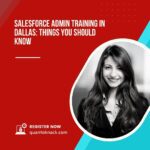 Salesforce Admin Training in Dallas: Things You Should Know