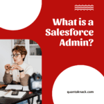 What is a Salesforce Admin?
