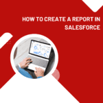 How To Create A Report In Salesforce