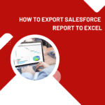 How To Export Salesforce Report To Excel