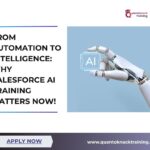 From Automation to Intelligence: Why Salesforce AI Training Matters Now!
