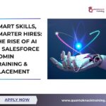 Smart Skills, Smarter Hires: The Rise of AI in Salesforce Admin Training & Placement