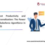 Boost Productivity and Personalization: The Power of Salesforce Agentforce in 2025