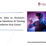 From Data to Decisions: How Salesforce AI Training Transforms Your Career