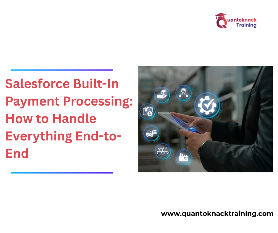 Salesforce Built In Payment Processing How to Handle Everything End to End