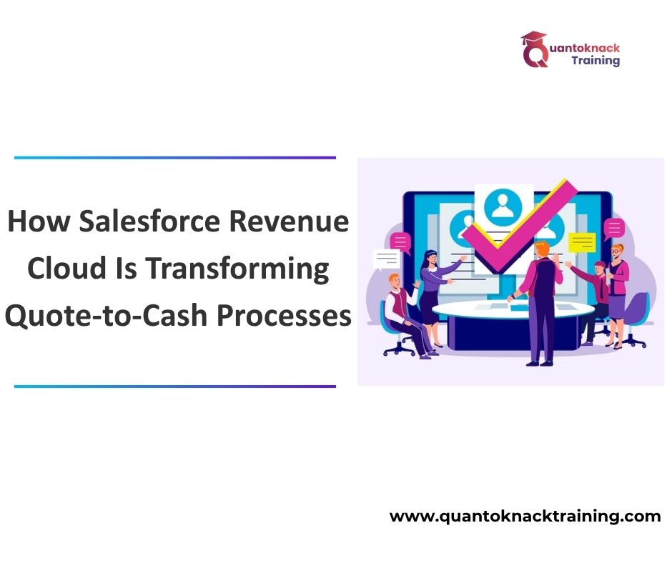 How Salesforce Revenue Cloud Is Transforming Quote to Cash Processes