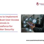 How to Implement Robust User Access Controls in Salesforce for Better Security