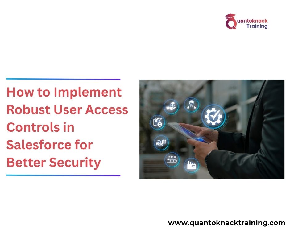 lHow to Implement Robust User Access Controls in Salesforce for Better Security