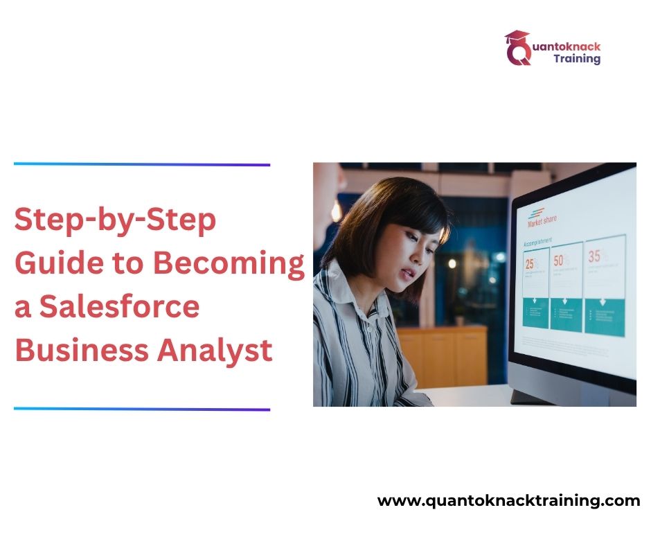 Step by Step Guide to Becoming a Salesforce Business Analyst