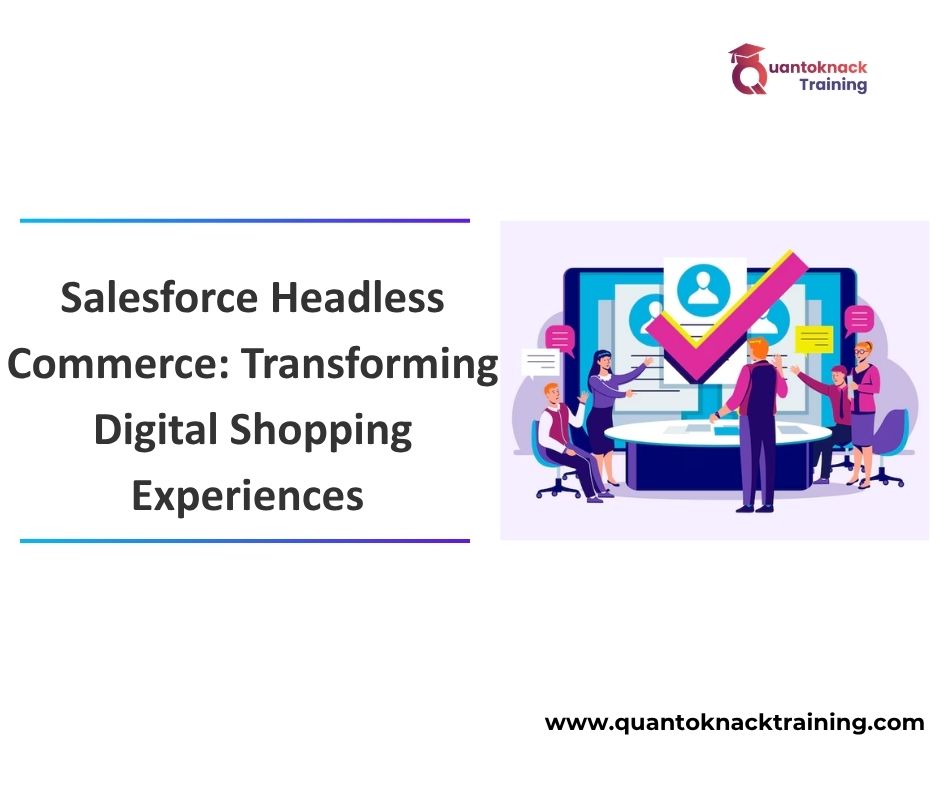 Salesforce Headless Commerce Transforming Digital Shopping Experiences